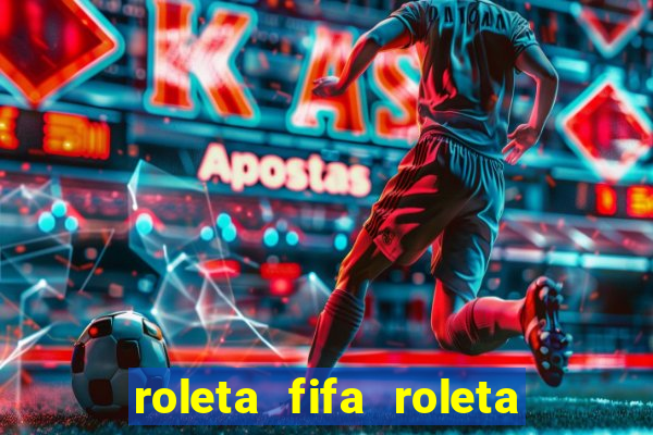 roleta fifa roleta times fifa